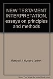 New Testament interpretation : essays on principles and methods