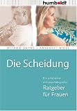 Die Scheidung. Ein juristischer und psychologischer Ratgeber f�r Frauen - Annegret Wiese