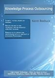 Knowledge Process Outsourcing: High-impact Technology - What You Need to Know: Definitions, Adoptions, Impact, Benefits, Maturity, Vendors