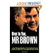 Over To You, Mr Brown: How Labour Can Win Again