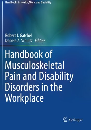 handbook of musculoskeletal pain and disability disorders in the workplace handbooks in health work and disability