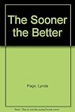 The sooner the better