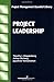 Project Leadership (The Project Management Essential Library)