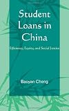 Student Loans in China: Efficiency, Equity, and Social Justice (Emerging Perspectives on Education in China)