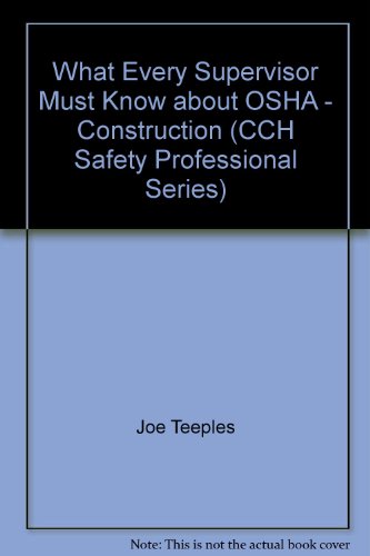 What Every Supervisor Must Know about OSHA - Construction (CCH Safety Professional Series)