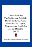 Produkt-Bild: Denkschrift Zur Funfzigjahrigen Jubelfeier Der Ev-Luth. St. Paulus-Gemeinde in Dayton, Montgomery Co. O. Im Monat Mai 1902 (1902)