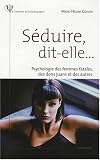 Séduire, dit-elle... : Psychologie des femmes fatales, des dons juans et des autres