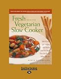  : Fresh From The Vegetarian Slow Cooker