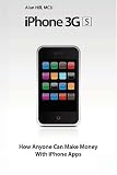 iPhone 3GS - How Anyone Can Make Money With iPhone Apps: IPhone
Apps: How To Make Money - With No Experience and No Programming
Knowledge Whatsoever (Volume 2)