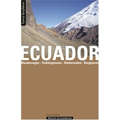Bergf�hrer Ecuador. Wanderungen, Trekkingtouren, Bergtouren, Gletschertouren, Klettertouren, Dschungeltouren