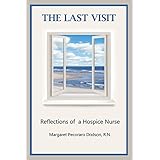 the last visit reflections of a hospice nurse