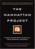 The Manhattan Project: The Birth of the Atomic Bomb in the Words of Its Creators, Eyewitnesses, and Historians