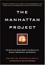 The Manhattan Project: The Birth of the Atomic Bomb in the Words of Its Creators, Eyewitnesses, and Historians