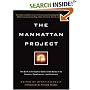 The Manhattan Project: The Birth of the Atomic Bomb in the Words of Its Creators, Eyewitnesses and Historians.