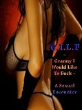 G.I.L.F - Granny I Would Like To Fuck - A Sexual Encounter