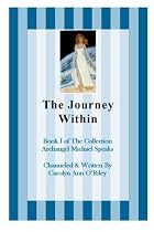 The Journey Within Book I of the Collection Archangel Michael Speaks