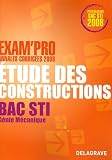 Etude des constructions Bac STI g�nie m�canique : Annales corrig�es