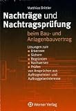 Produkt-Bild: Nachtr&auml;ge und Nachtragspr&uuml;fung: beim Bau- und Anlagenbauvertrag
