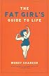 The Fat Girl's Guide to Life
