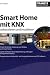 Smart Home mit KNX selbst planen und installieren - Der Praxis-Ratgeber für Ihr Smarthome mit EIB/KNX im Eigenbau!