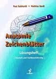 Anatomie Zeichenbl&auml;tter - L&ouml;sungsheft: Deutsch und Fachbezeichnung - Paul Gebhardt