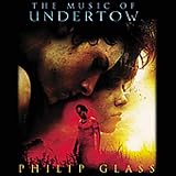 Philip Glass : The Music of Undertow