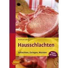Hausschlachten - Schlachten, Zerlegen, Wursten