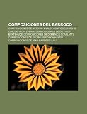 Composiciones Del Barroco: Composiciones: Composiciones de Antonio Vivaldi, Composiciones de Claudio Monteverdi, Composiciones de Dietrich Buxtehude, ... Händel, Composiciones de Jean-Baptiste Lully