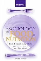 Sociology of Food and Nutrition: The Social Appetite