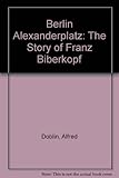 Alexanderplatz : the story of Franz Biberkopf
