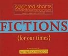 Fictions for Our Times: Selected Shorts: a Celebra...