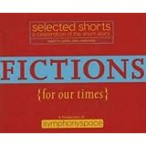 Selected Shorts: Fictions for Our Times: Listener Favorites Old & New (Selected Shorts: A Celebration of the Short Story) (v. XVI)