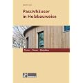 Passivh�user in Holzbauweise: Planen, Bauen, Betreiben