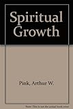 Spiritual growth : growth in grace, or Christian progress