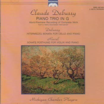 Debussy: Piano Trio in G, Intermezzo for Cello & Piano, Sonata for Cello & Piano; Ravel : Sonate posthume for Violin and Piano (Musicmasters)