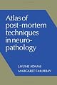 Atlas of Post-Mortem Techniques in Neuropathology