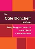The Cate Blanchett Handbook - Everything you need to know about Cate Blanchett