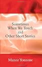 Sometimes When We Touch and Other Short Stories