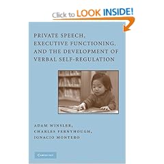 Private Speech, Executive Functioning, and the Development of Verbal Self-Regulation