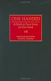 One Handed: A Guide to Piano Music for One Hand (Music Reference Collection)