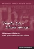 Produkt-Bild: Theodor Litt - Eduard Spranger: Philosophie und P&auml;dagogik in der geisteswissenschaftlichen Tradition