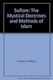 Sufism : the mystical doctrines and methods of Islam