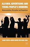 Alcohol advertising and young people's drinking : representation, reception and regulation