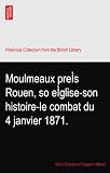Moulmeaux preÌs Rouen, so eÌglise-son histoire-le combat du 4 janvier 1871.