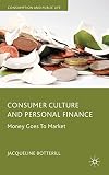 Consumer culture and personal finance : money goes to market