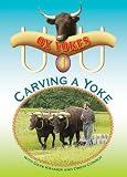 Ox Yokes 1: Carving A Yoke