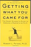 Getting What You Came For: The Smart Student's Guide to Earning an M.A. or a Ph.D.