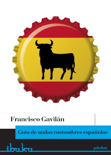 Guía de malas costumbres españolas (Spanish Edition)