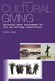 Image of Cultural Giving: Successful Donor Development for Arts and Heritage Organisations