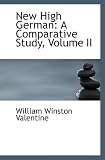 New High German: A Comparative Study, Volume II valentine high